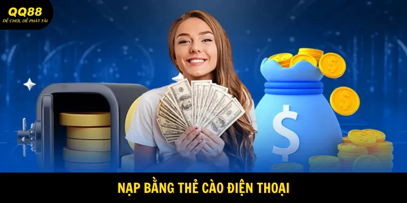 Nạp Tiền QQ88 - Hướng Dẫn Thao Tác Nạp Nhanh Cho Hội Viên 2 Nạp bằng thẻ cào điện thoại