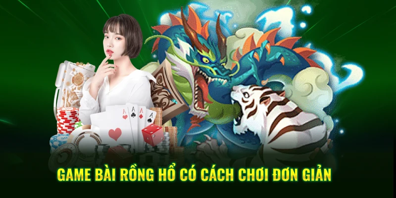Game bài rồng hổ có cách chơi đơn giản 